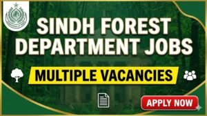 new Sindh Forest Department Jobs – Multiple Vacancies
